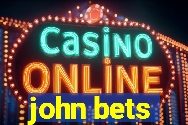 john bets